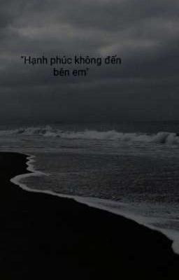 Hạnh Phúc Không Đến Bên Em