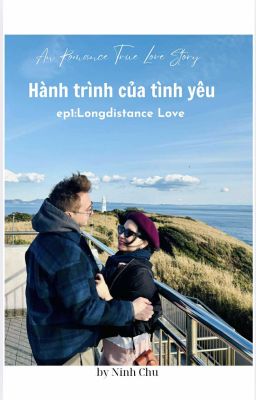 Hành trình của tình yêu (ep1:Longdistance Love)