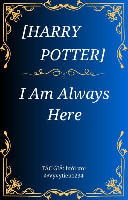 [Harry Potter] I'm Always Here