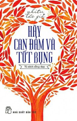 Hãy Can Đảm Và Tốt Bụng  