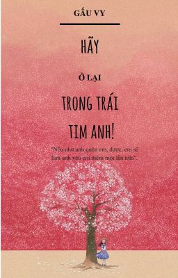 HÃY Ở LẠI TRONG TRÁI TIM ANH!