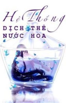  Hệ Thống Dịch Thể Nước Hoa(Convert)