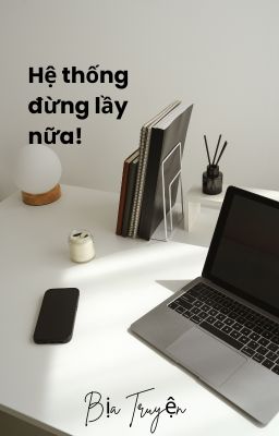 Hệ Thống Đừng Lầy Nữa!