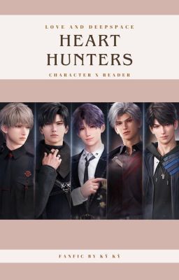 Heart Hunters | Love & Deepspace Fanfic | Character x Reader