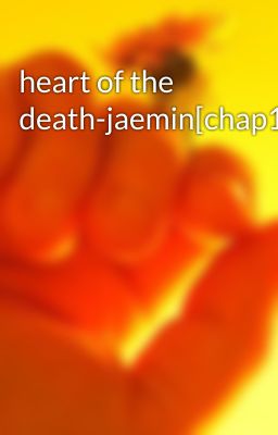 heart of the death-jaemin[chap1]