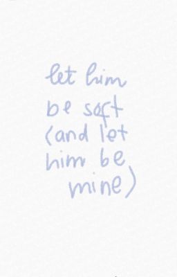 HeartLiming (trans); let him be soft (and let him be mine)
