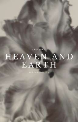 heaven and earth ( treasure ) sad fanfiction