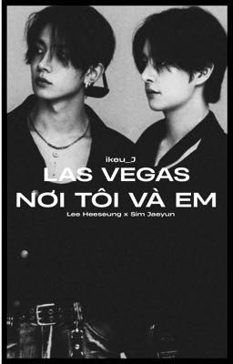 |Heejake| Las Vegas, nơi tôi và em.