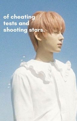 Heenoo// Of cheating tests and shooting stars [✓]