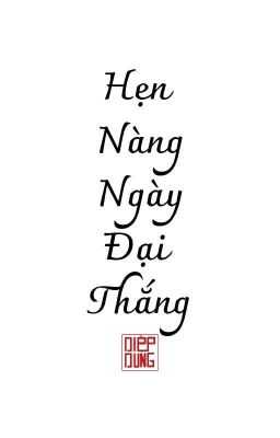 HẸN NÀNG NGÀY ĐẠI THẮNG [Cảm Hứng Lịch Sử]