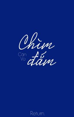 [Hi Hán] Chìm đắm