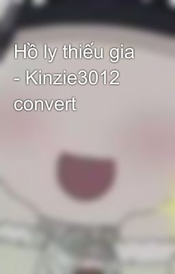 Hồ ly thiếu gia - Kinzie3012 convert