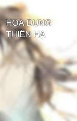 HOA DUNG THIÊN HẠ