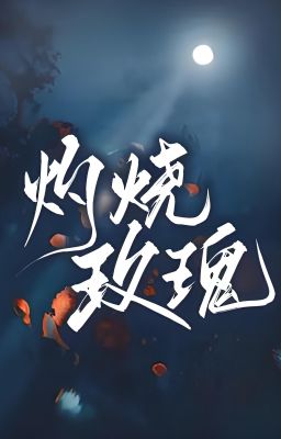 HOA HỒNG RỰC CHÁY - A Nguyễn Hữu Tửu