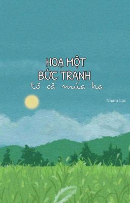 Hoạ một bức tranh tô cả mùa hạ