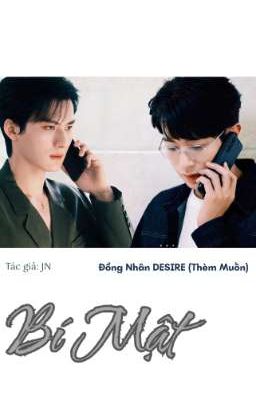 (HOÀN) BÍ MẬT - Đồng Nhân DESIRE (Thèm Muốn)