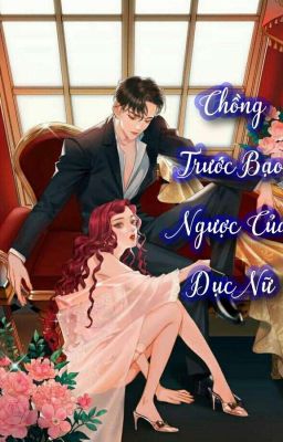 (Hoàn)Chồng Trước Bạo Ngược Của Dục Nữ