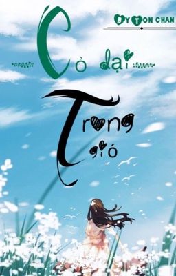 [Hoàn]: Cỏ dại trong gió