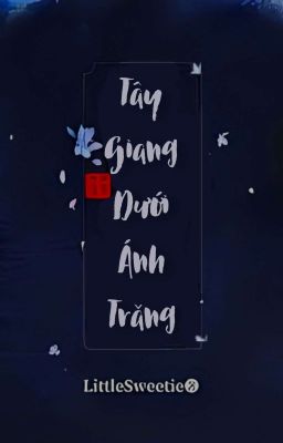 [Hoàn Đam Mỹ] Tây Giang Dưới Ánh Trăng