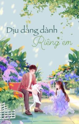 [HOÀN] Dịu Dàng Dành Riêng Em