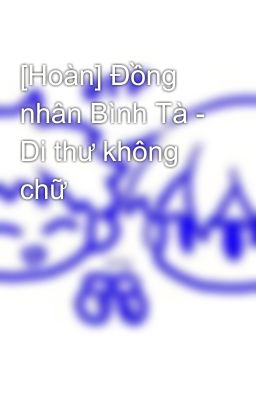 [Hoàn] Đồng nhân Bình Tà - Di thư không chữ