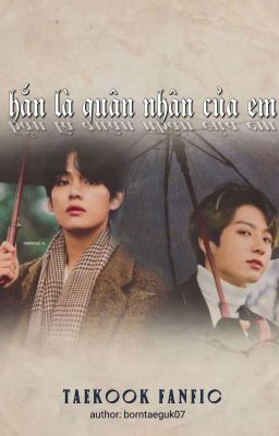 hoàn | hắn là quân nhân của em | taekook
