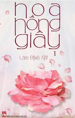 [HOÀN] HOA HỒNG GIẤY - LÂM ĐỊCH NHI