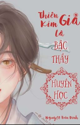 [HOÀN]Thiên Kim Giả Là Bậc Thầy Huyền Học