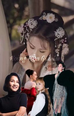 Hoàng Hậu Giá Lâm[All×Minh Tuyết]-Chán Đời