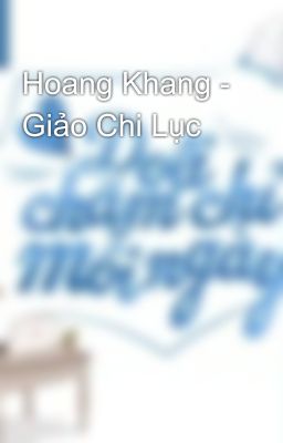 Hoang Khang - Giảo Chi Lục