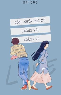 [Học đường, Full] Công chúa Tóc Xù không yêu hoàng tử