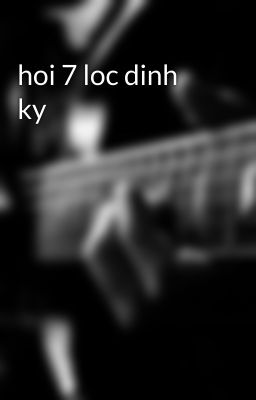 hoi 7 loc dinh ky