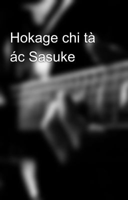 Hokage chi tà ác Sasuke