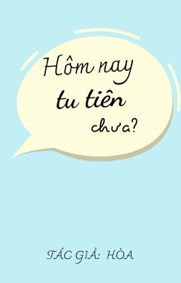 Hôm Nay Tu Tiên Chưa?