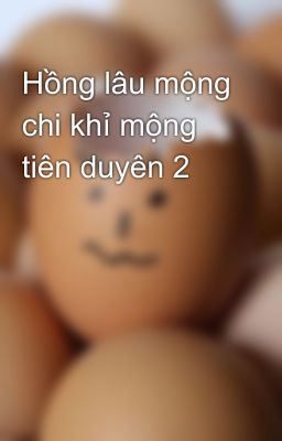 Hồng lâu mộng chi khỉ mộng tiên duyên 2