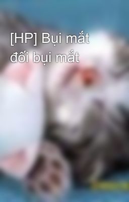 [HP] Bụi mắt đối bụi mắt