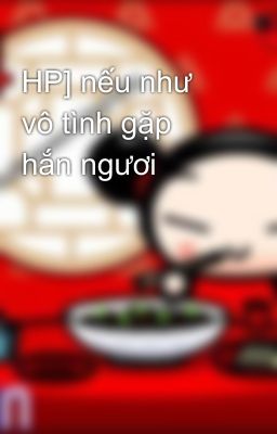 HP] nếu như vô tình gặp hắn ngươi