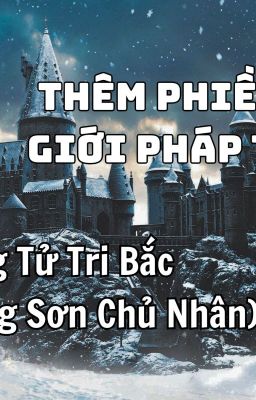 [HP/SH] Thêm Phiền Cho Giới Pháp Thuật