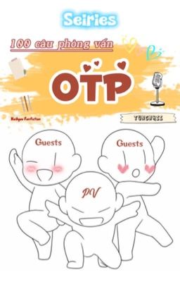 [HQ Fanfiction] 100 câu hỏi phỏng vấn OTP.