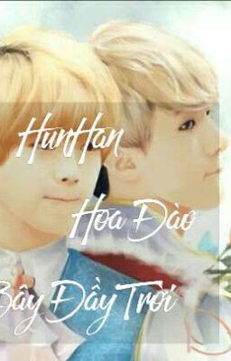 [ HunHan] Hoa Đào Bây Đầy Trời