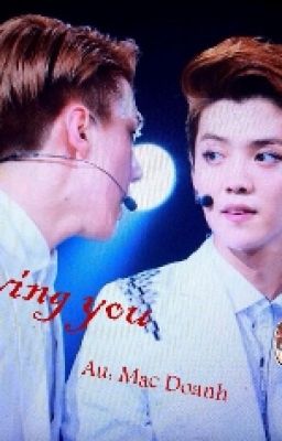 [HunHan] [threeshot] Loving You.