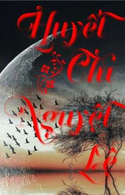 HUYẾT CHI NGUYỆT LỆ