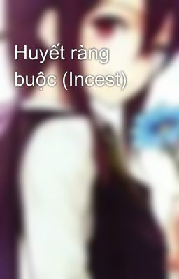 Huyết ràng buộc (Incest)