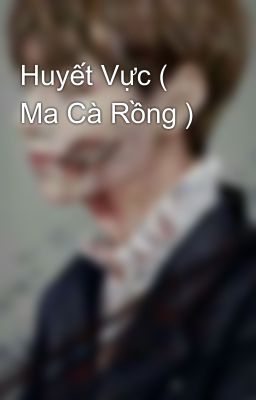 Huyết Vực ( Ma Cà Rồng )