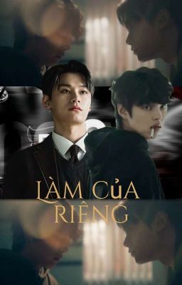 [Hyun Woo × Hanwool] LÀM CỦA RIÊNG