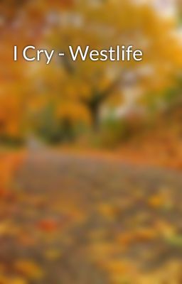 I Cry - Westlife
