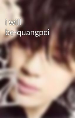 i will be-quangpci