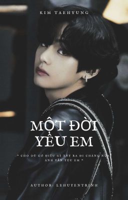 [ IMAGINE ] [ TAEHYUNG ] MỘT ĐỜI YÊU EM