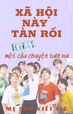 [INTO1][No-cp]Xã hội này tàn rồi