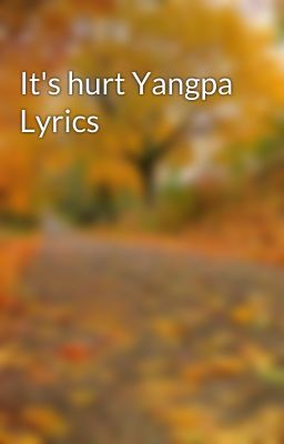 It's hurt Yangpa Lyrics